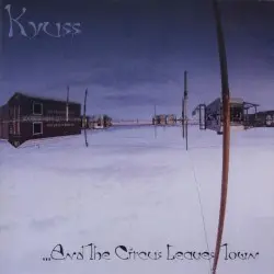 …And the Circus Leaves Town by Kyuss