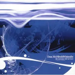 Dear, Mr.Hiroshi Watanabe by Diverse System