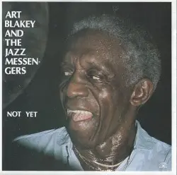 Not Yet by Art Blakey & The Jazz Messengers
