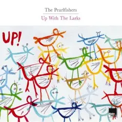 Up With the Larks by The Pearlfishers