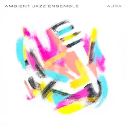 Aura by Ambient Jazz Ensemble