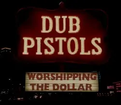 Worshipping the Dollar by Dub Pistols