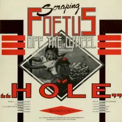 Hole by Scraping Foetus Off the Wheel