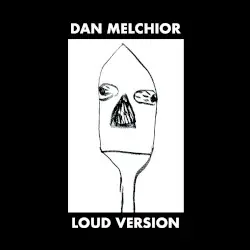 Loud Version by Dan Melchior
