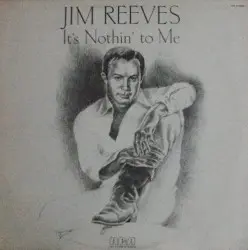 It’s Nothin’ to Me by Jim Reeves