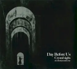 Crystal Sighs of a Broken Universe by Day Before Us