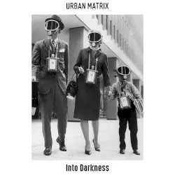 Into Darkness by Urban Matrix