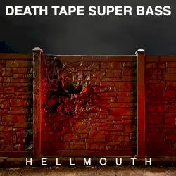 Hellmouth by Death Tape Super Bass