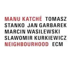 Neighbourhood by Manu Katché