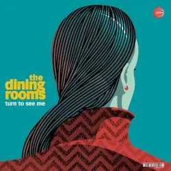 Turn to See Me by The Dining Rooms