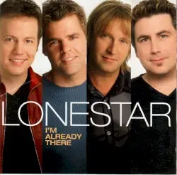 I’m Already There by Lonestar
