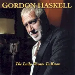 The Lady Wants To Know by Gordon Haskell