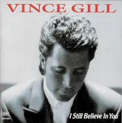 I Still Believe in You by Vince Gill