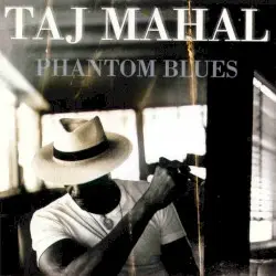 Phantom Blues by Taj Mahal