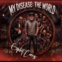 My Disease: The World by Exploit Circus