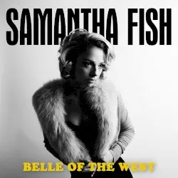Belle of the West by Samantha Fish