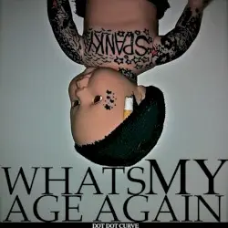 What's My Age Again by Dot Dot Curve :)