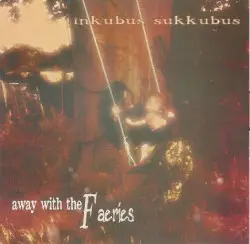 Away With the Faeries by Inkubus Sukkubus