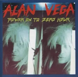 Power On to Zero Hour by Alan Vega