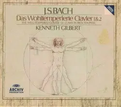Das wohltemperierte Clavier 1 & 2 by Johann Sebastian Bach; Kenneth Gilbert