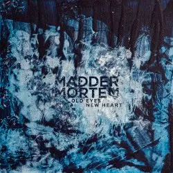 Old Eyes, New Heart by Madder Mortem