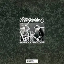 Fragments by Sharrock / Brötzmann