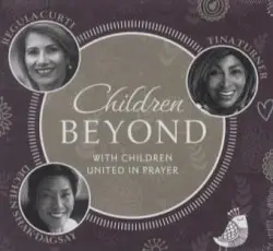 Children Beyond: Understanding Through Singing by Tina Turner, Regula Curti, Dechen Shak-Dagsay