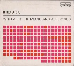 With a Lot of Music and All Songs by Impulse