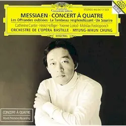 Concert à quatre / Les Offrandes oubliées / Le Tombeau resplendissant / Un sourire by Olivier Messiaen; Orchestre de l’Opéra Bastille, Myung-Whun Chung