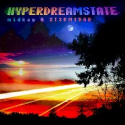 Hyperdreamstate by midkay & XT3RM1N8R