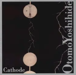 Cathode by Otomo Yoshihide