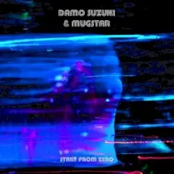 Start From Zero by Mugstar & Damo Suzuki