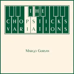 The Chopsticks Variations by Margo Guryan