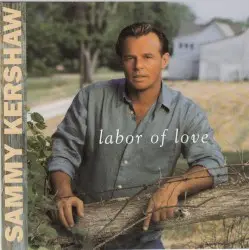 Labor of Love by Sammy Kershaw