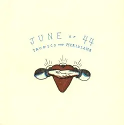 Tropics and Meridians by June of 44