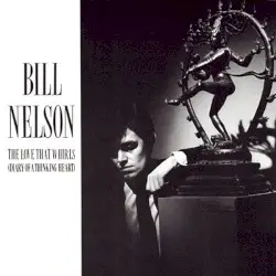 The Love That Whirls (Diary of a Thinking Heart) by Bill Nelson