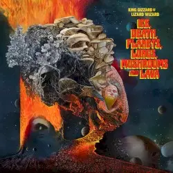 Ice, Death, Planets, Lungs, Mushrooms and Lava by King Gizzard & the Lizard Wizard