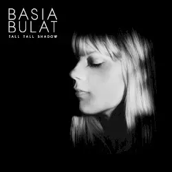Tall Tall Shadow by Basia Bulat