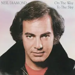 On the Way to the Sky by Neil Diamond