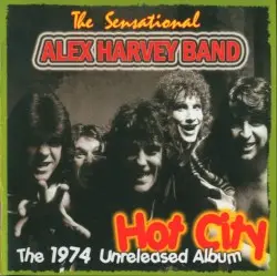 Hot City (The 1974 Unreleased Album) by The Sensational Alex Harvey Band