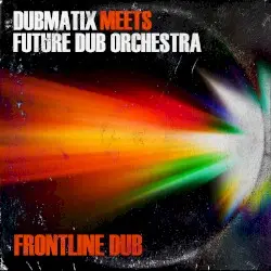 Frontline Dub by Dubmatix meets Future Dub Orchestra
