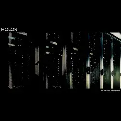 Trust the Machine by Holon