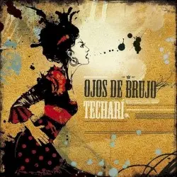 Techarí by Ojos de Brujo