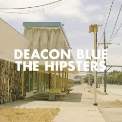 The Hipsters by Deacon Blue