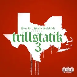 Trillstatik 3 by Bun B & Statik Selektah