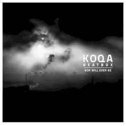 Nor Will Ever Be by Koqa Beatbox