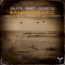 Kaleidoscopic by Rääts, Pärt, Górecki; Patrick Messina, Henri Demarquette, Fabrizio Chiovetta