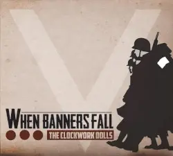 When Banners Fall by The Clockwork Dolls