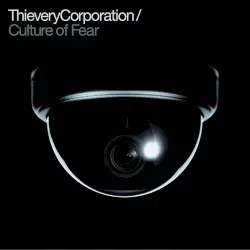 Culture of Fear by Thievery Corporation