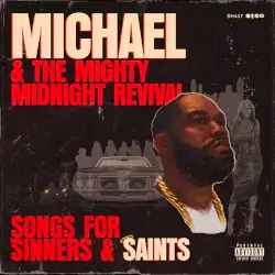 Michael & The Mighty Midnight Revival: Songs for Sinners and Saints by Killer Mike
